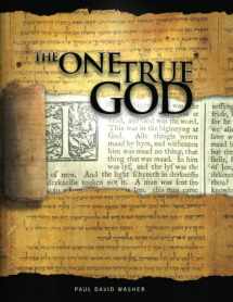 9781466316300-1466316306-The One True God: A Biblical study of the Doctrine of God