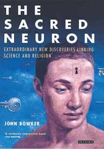 9781845113995-1845113993-The Sacred Neuron: Discovering the Extraordinary Links Between Science and Religion