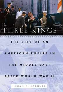 9781595586445-159558644X-Three Kings: The Rise of an American Empire in the Middle East After World War II