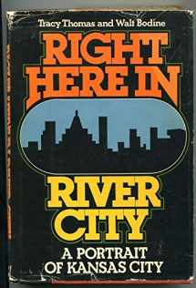 9780385007139-0385007132-Right here in river city: A portrait of Kansas City