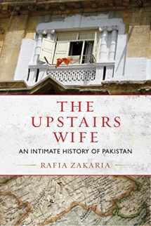 9780807080467-0807080462-The Upstairs Wife: An Intimate History of Pakistan