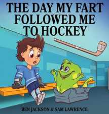 9780995234055-0995234051-The Day My Fart Followed Me To Hockey (My Little Fart)