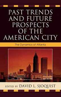 9780739135372-0739135376-Past Trends and Future Prospects of the American City: The Dynamics of Atlanta