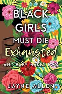 9781732696822-1732696829-Black Girls Must Die Exhausted: And Baby Makes Two