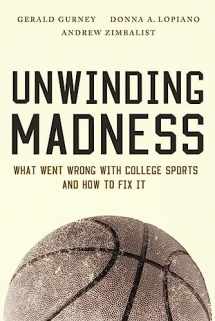 9780815730026-0815730020-Unwinding Madness: What Went Wrong with College Sports?and How to Fix It