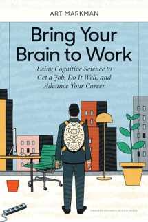9781633696112-1633696111-Bring Your Brain to Work: Using Cognitive Science to Get a Job, Do it Well, and Advance Your Career