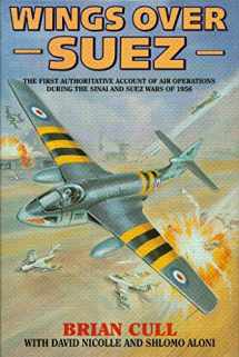 9781898697480-1898697485-Wings over Suez: The First Authoritative Account of Air Operations During the Sinai and Suez Wars of 1956