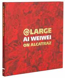 9781452142760-1452142769-At Large: Ai Weiwei on Alcatraz