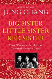 9781910702789-1910702781-Big Sister, Little Sister, Red Sister: Three Women at the Heart of Twentieth-Century China