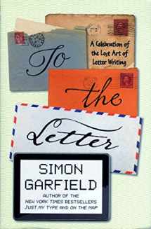 9781629530246-1629530247-To the Letter: A Celebration of the Lost Art of Letter Writing