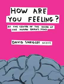 9780857867216-0857867210-How Are You Feeling?: At the Centre of the Inside of The Human Brain’s Mind