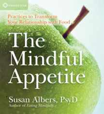 9781604076363-1604076364-The Mindful Appetite: Practices to Transform Your Relationship with Food
