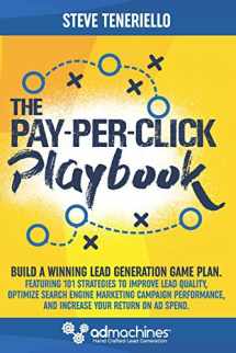 9780692803042-0692803041-The Pay-Per-Click Playbook: Build a Winning Lead Generation Game Plan: Featuring 101 Strategies to Improve Lead Quality, Optimize Search Engine ... and Increase Your Return on Ad Spend.