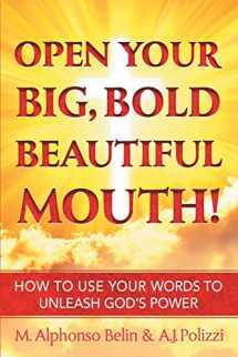 9781449737757-1449737757-Open Your Big, Bold, Beautiful Mouth: How to Use Your Words to Unleash God's Power