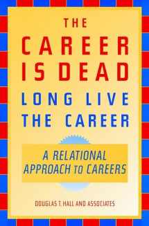 9780787902339-0787902330-The Career Is Dead—Long Live The Career: A Relational Approach to Careers (Jossey-Bass Business & Management Series)