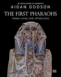 9781649030931-1649030932-The First Pharaohs: Their Lives and Afterlives