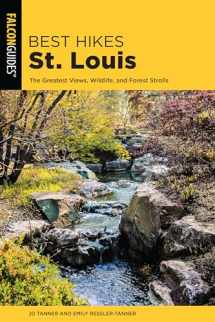 9781493029747-1493029746-Best Hikes St. Louis: The Greatest Views, Wildlife, and Forest Strolls (Best Hikes Near Series)