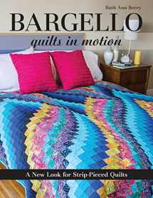 9781607058106-1607058103-Bargello - Quilts in Motion: A New Look for Strip-Pieced Quilts