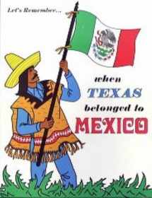 9780937460078-0937460079-Let's Remember When Texas Belonged to Mexico