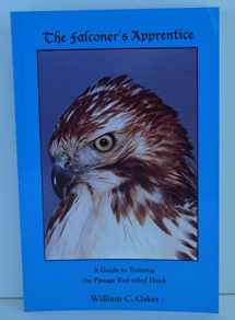 9781885054036-1885054033-The Falconer’s Apprentice: A Falconer's Guide to Training the Passage Red-tailed Hawk. (The Falconer’s Apprentice Series)