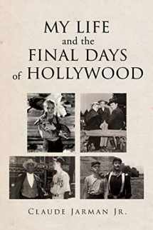9781640036673-1640036679-My Life and the Final Days of Hollywood