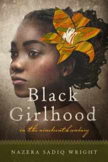 9780252040573-0252040570-Black Girlhood in the Nineteenth Century