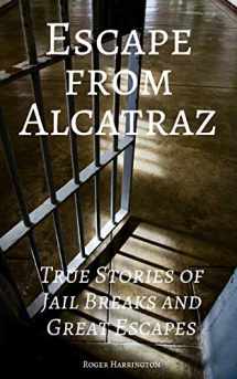 9781521591208-1521591202-ESCAPE FROM ALCATRAZ: True Stories of Jail Breaks and Great Escapes