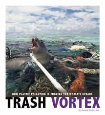 9780756557492-0756557496-Trash Vortex: How Plastic Pollution Is Choking the World's Oceans (Captured Science History)