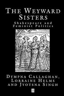 9780631177982-0631177981-The Weyward Sisters: Shakespeare and Feminist Politics