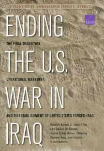 9780833082459-0833082450-Ending the U.S. War in Iraq: The Final Transition, Operational Maneuver, and Disestablishment of the United States Forces--Iraq