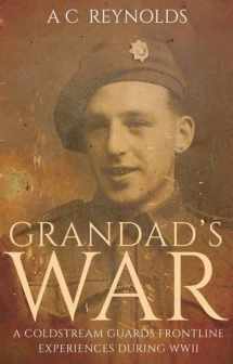 9781785890086-1785890085-Grandad's War: A Coldstream Guards frontline experiences during WWII