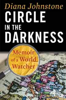 9781949762136-1949762130-Circle in the Darkness: Memoir of a World Watcher