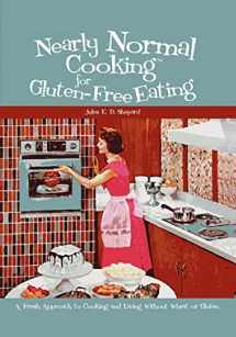 9781419648359-1419648357-Nearly Normal Cooking For Gluten-Free Eating: A Fresh Approach to Cooking and Living Without Wheat or Gluten