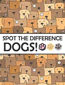 9781675376836-1675376832-Spot the Differences - Dogs!: A Fun Search and Find Books for Children 6-10 years old (Activity Book for Kids)