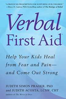 9780425234273-0425234274-Verbal First Aid: Help Your Kids Heal from Fear and Pain--and Come Out Strong