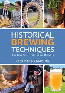 9781938469558-1938469550-Historical Brewing Techniques: The Lost Art of Farmhouse Brewing