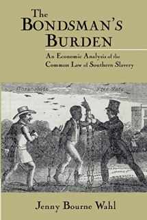 9780521521383-0521521386-The Bondsman's Burden: An Economic Analysis of the Common Law of Southern Slavery (Cambridge Historical Studies in American Law and Society)