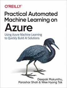 9781492055594-149205559X-Practical Automated Machine Learning on Azure: Using Azure Machine Learning to Quickly Build AI Solutions