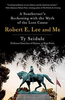 9781250239266-1250239265-Robert E. Lee and Me: A Southerner's Reckoning with the Myth of the Lost Cause