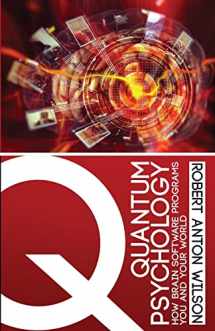 9780692767047-0692767045-Quantum Psychology: How Brain Software Programs You and Your World