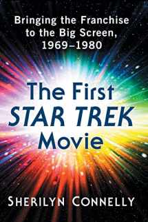 9781476672519-1476672512-The First Star Trek Movie: Bringing the Franchise to the Big Screen, 1969-1980