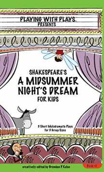 9780998137650-0998137650-Shakespeare's A Midsummer Night's Dream for Kids: 3 Short Melodramatic Plays for 3 Group Sizes (Playing with Plays)