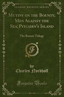 9780260023711-026002371X-Mutiny on the Bounty; Men Against the Sea; Pitcairn's Island: The Bounty Trilogy (Classic Reprint)