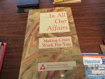 9780910034739-0910034737-In All Our Affairs: Making Crises Work for You