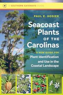 9781469641430-1469641437-Seacoast Plants of the Carolinas: A New Guide for Plant Identification and Use in the Coastal Landscape (Southern Gateways Guides)