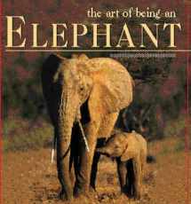 9780760743003-0760743002-The Art of Being An Elephant