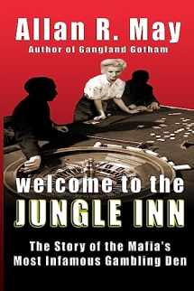 9780983703730-0983703736-Welcome to the Jungle Inn: The Story of the Mafia's Most Infamous Gambling Den