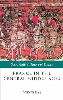 9780198731856-019873185X-France in the Central Middle Ages: 900-1200 (Short Oxford History of France)