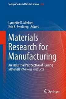 9783319234182-3319234188-Materials Research for Manufacturing: An Industrial Perspective of Turning Materials into New Products (Springer Series in Materials Science, 224)