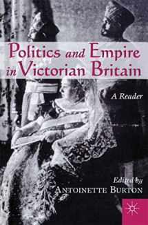 9780312293352-0312293356-Politics and Empire in Victorian Britain: A Reader